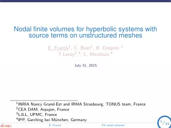 Nodal finite volumes for hyperbolic systems with  source terms on unstructured meshes E. Franck 1 ,
