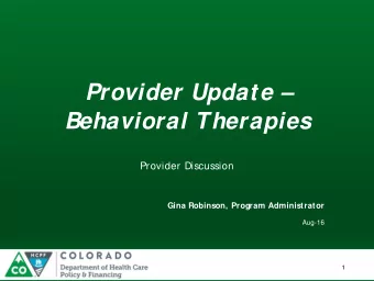 Provider Update   Behavioral Therapies  Provider Discussion  Gina Robinson, Program