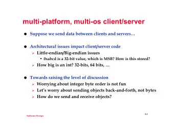 multi-platform, multi-os client/server  Suppose we send data between clients and servers