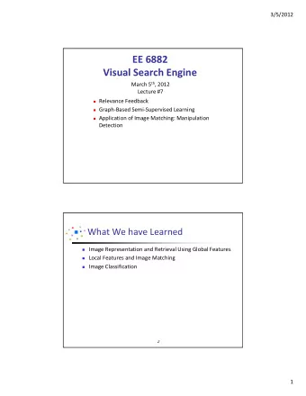 EE 6882 Visual Search Engine March 5 th , 2012 Lecture #7  Relevance Feedback  Graph