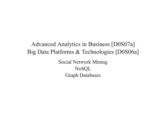 Advanced Analytics in Business [D0S07a]  Big Data Platforms &amp; Technologies [D0S06a]  Social