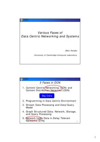 Various Faces of  Data Centric Networking and Systems  Eiko Yoneki  University of Cambridge