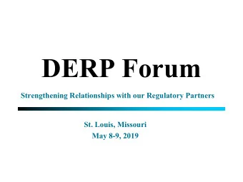 DERP Forum  Strengthening Relationships with our Regulatory Partners  St. Louis, Missouri  May 8-9,