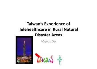 Taiwans Experience of Telehealthcare in Rural Natural  Disaster Areas Disaster Areas Mei  Ju