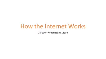 How the Internet Works  15-110  Wednesday 11/04  Learning Goals  Recognize core terms related