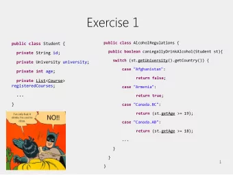 Exercise 1 public class AlcoholRegulations { public class Student { public boolean