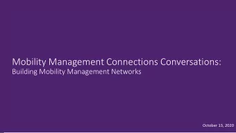 Mobility Management Connections Conversations:  Building Mobility Management Networks  October 13,