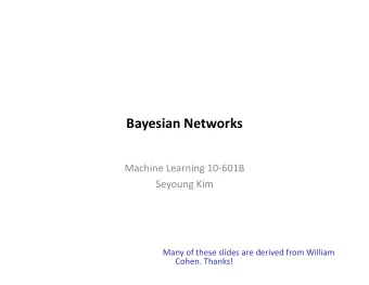 Bayesian  Networks    Machine  Learning  10-601B    Seyoung  Kim    Many