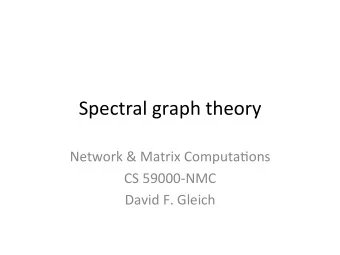 Spectral  graph  theory    Network  &amp;  Matrix  Computa8ons    CS