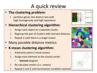 A quick review  The clustering problem:    partition genes into distinct sets with  high