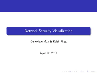 Network Security Visualization  Genevieve Max &amp; Keith Fligg  April 22, 2012  Attack Scenario