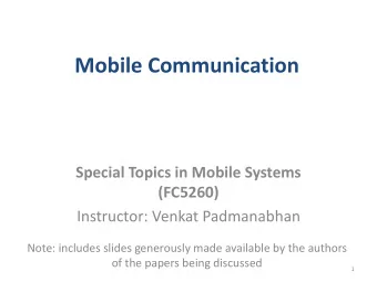 Mobile Communication  Special Topics in Mobile Systems  (FC5260)  Instructor: Venkat Padmanabhan