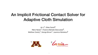 An Implicit Frictional Contact Solver for  Adaptive Cloth Simulation Jie Li1, Gilles Daviet2, Rahul