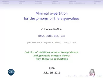 Minimal k -partition for the p -norm of the eigenvalues  V. Bonnaillie-No  el  DMA, CNRS, ENS
