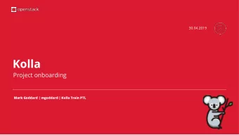 Kolla  Project onboarding  Mark Goddard | mgoddard | Kolla Train PTL  What does Kolla do?