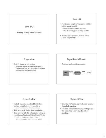 Java I/O   For the next couple of classes we will be  Java I/O  talking about Java I/O   Last