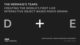 THE MERMAIDS TEARS:  CREATING THE WORLDS FIRST LIVE  INTERACTIVE OBJECT-BASED RADIO DRAMA  C