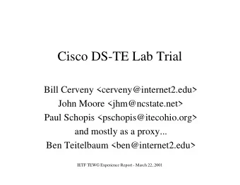 Cisco DS-TE Lab Trial  Bill Cerveny &lt;cerveny@internet2.edu&gt;  John Moore