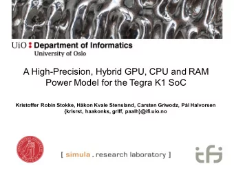 A High-Precision, Hybrid GPU, CPU and RAM  Power Model for the Tegra K1 SoC  Kristoffer Robin