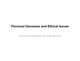 Personal Genomes and Ethical Issues  02-223  How  to  Analyze  Your  Own