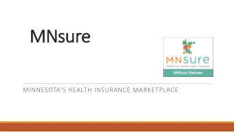 MNsure  MINNESOTAS HEALTH INSURANCE MARKETPLACE  What is MNsure?  MN SURE &amp; the ACA  MNsure
