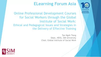 Tan Ngoh Tiong  Dean, HDSS, SIM University  Chair, Global Institute of Social Work  ELearning Forum