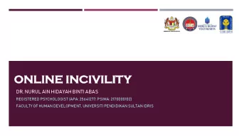 ONLINE  INE INCI  NCIVILIT  VILITY  DR. NURUL AIN HIDAYAH BINTI ABAS  REGISTERED PSYCHOLOGIST (APA: