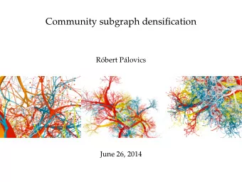 Community subgraph densification  Rbert Plovics  June 26, 2014  Introduction  Community
