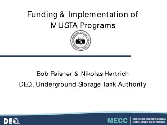 Funding &amp; Implementation of  M USTA Programs  Bob Reisner &amp; Nikolas Hertrich  DEQ,