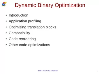 Dynamic Binary Optimization  Introduction  Application profiling  Optimizing translation