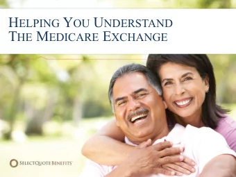 H ELPING Y OU U NDERSTAND T HE M EDICARE E XCHANGE T ODAY  S P RESENTERS  Rhonda Barbosa