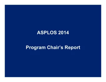 ASPLOS 2014  Program Chairs Report  Goals  Move the field forward  Continue as a broad,