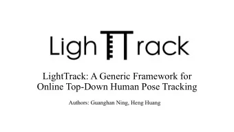 LightTrack: A Generic Framework for  Online Top-Down Human Pose Tracking  Authors: Guanghan Ning,