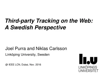 Third-party Tracking on the Web:  A Swedish Perspective  Joel Purra and Niklas Carlsson  Linkping