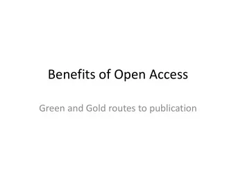Benefits of Open Access  Green and Gold routes to publication