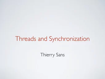 Threads and Synchronization  Thierry Sans  (recap) Processes  A process is defined by its