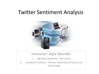 Twitter Sentiment Analysis  Instructor: Ekpe Okorafor  1.  Big Data Academy - Accenture  2.