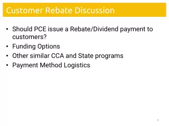 Customer Rebate Discussion  Should PCE issue a Rebate/Dividend payment to  customers?