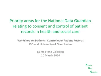 records in health and social care Workshop on Patients Control over Patient Records ICO and