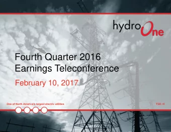 Fourth Quarter 2016  Earnings Teleconference  February 10, 2017 One of North Americas largest