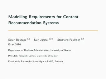 Modelling Requirements for Content  Recommendation Systems Sarah Bouraga 1 , 2 Ivan Jureta 1 , 2 ,