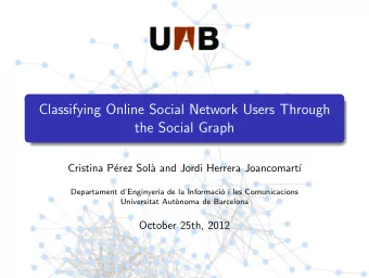 Classifying Online Social Network Users Through  the Social Graph  Cristina P  erez Sol`  a and