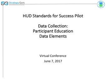 HU  HUD Stan  andar  ards for  or Succes  ess Pilot  ilot  Da  Data Collection:  Pa  Participant