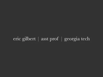 eric gilbert | asst prof | georgia tech  [Gilbert &amp; Karahalios. CHI 2009]  Triad  Trait