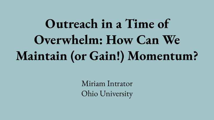 outreach in a time of overwhelm how can we maintain or
