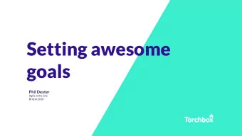 Setting awesome  goals  Phil Dexter  Agile in the City  Bristol 2018  Phil Dexter  Delivery Manager