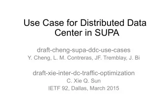 Use Case for Distributed Data  Center in SUPA    draft-cheng-supa-ddc-use-cases  Y. Cheng, L. M.