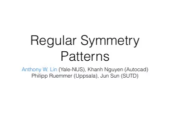 Regular Symmetry  Patterns  Anthony W. Lin (Yale-NUS), Khanh Nguyen (Autocad)  Philipp Ruemmer