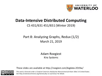 Data-Intensive Distributed Computing  CS 431/631 451/651 (Winter 2019)  Part 8: Analyzing Graphs,