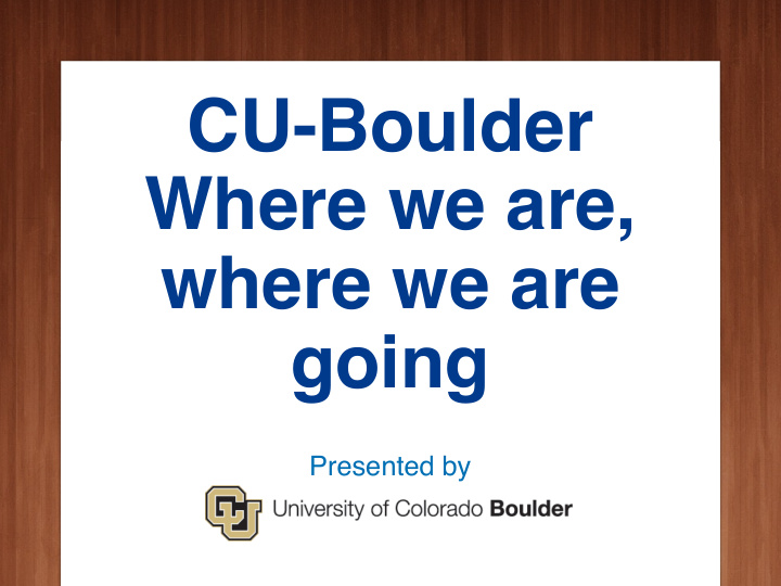 cu boulder where we are where we are going
